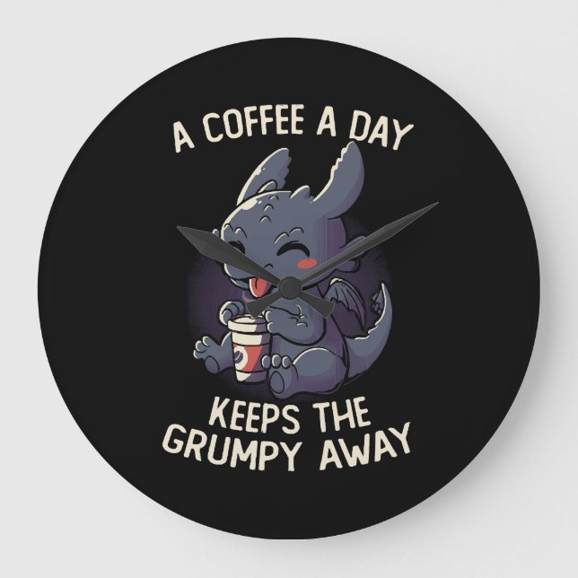 A Coffee a Day Keeps The Grumpy Away Funny Cute Large Clock (Front)