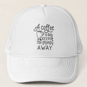 A Coffee a day Keeps the Grumpy Away Trucker Hat