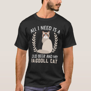 A Cold Beer And A Ragdoll Cat Kitty Alcoholic 1 T-Shirt