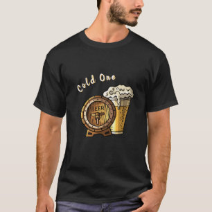 A Cold One T-Shirt