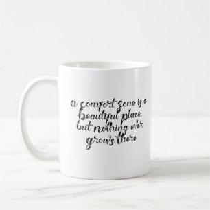 "A Comfort Zone is a Beautiful Place..." Phrase Coffee Mug