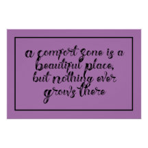 "A Comfort Zone is a Beautiful Place..." Phrase