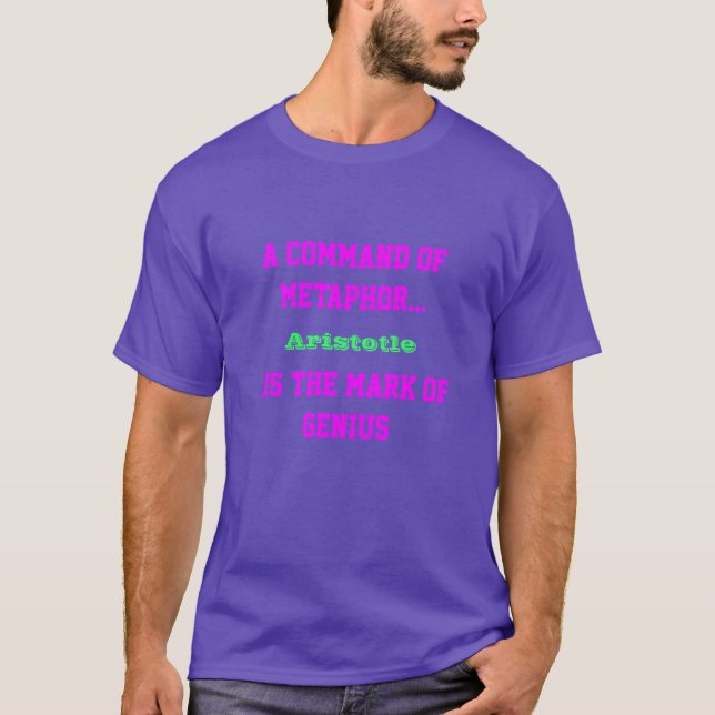 A Command of Metaphor = Mark of Genius (Aristotle) T-Shirt (Front)
