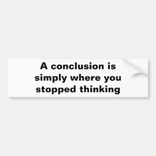 "A Conclusion" bumper sticker