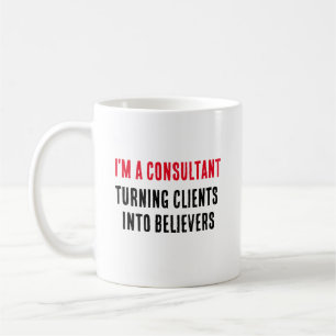 a consultant – turning clients into believers coffee mug