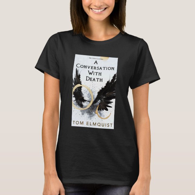 A Conversation With Death T-Shirt (Front)