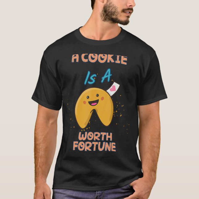 A Cookie Is A Fortune Humour Sarcastic Quote T-Shirt (Front)