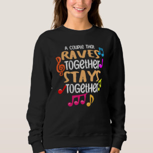 A Couple That Raves Together Stays Together Edm    Sweatshirt