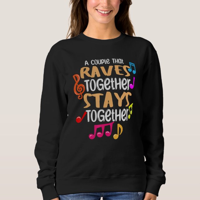 A Couple That Raves Together Stays Together Edm    Sweatshirt (Front)