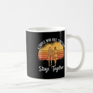 A Couple Who Hike Together Stays Together  Coffee Mug