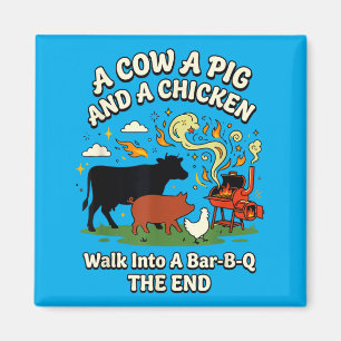 A Cow A Pig A Chicken Walk Into A Bar B Q Grill Magnet