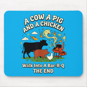 A Cow A Pig A Chicken Walk Into A Bar B Q Grill Mouse Pad