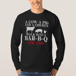A Cow A Pig And A Chicken Walk Into A Bar B Q The T-Shirt