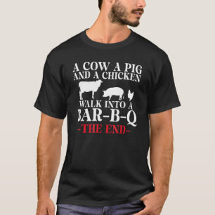 A Cow A Pig And A Chicken Walk Into A Bar B Q The  T-Shirt