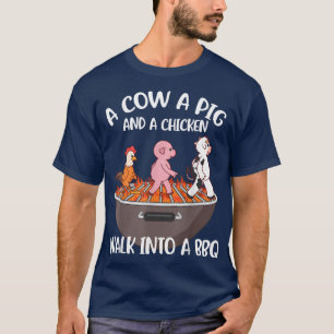 A Cow A Pig And A Chicken Walk Into A Bbq 31 T-Shirt