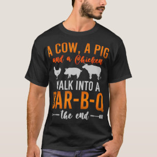 A Cow A Pig And A Chicken Walk Into A BBQ Barbecue T-Shirt