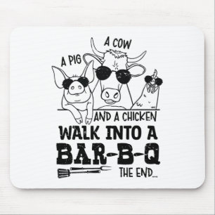 A Cow A Pig And A Chicken Walk Into A Bbq Byr B Q Mouse Pad