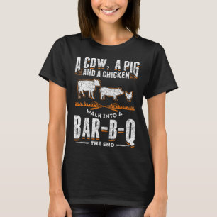 A Cow A Pig And A Chicken Walk Into A Byr B Q The  T-Shirt