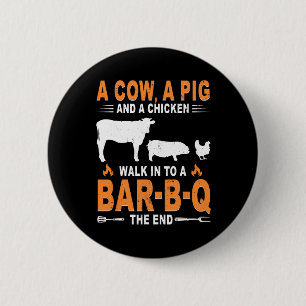 A Cow A Pig And A Chicken Walk Into A R B Q The En 6 Cm Round Badge