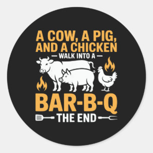 A Cow A Pig And A Chicken Walk Into A R B Q The En Classic Round Sticker