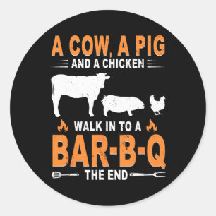 A Cow A Pig And A Chicken Walk Into A R B Q The En Classic Round Sticker