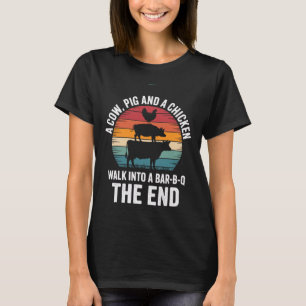 A Cow A Pig And Chicken Walk Into A R Funny Bbq Gr T-Shirt