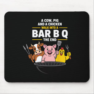 A Cow, Pig And A Chicken Walk Into A R B Q The End Mouse Pad