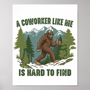 A Coworker Like Me Is Hard To Find Funny Bigfoot Poster