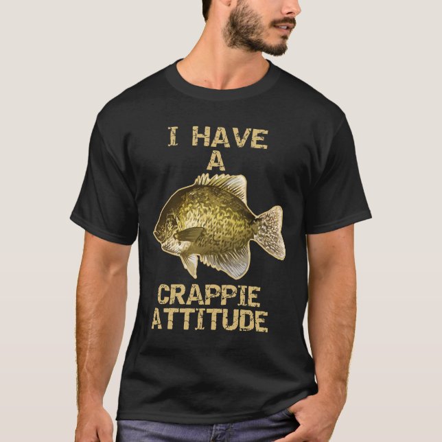 A Crappie Attitude Crappie Fishing T-Shirt (Front)