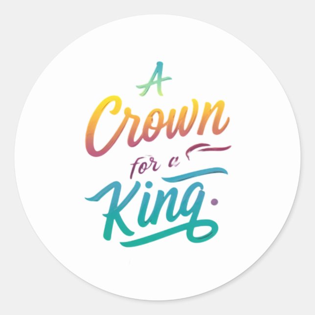 A Crown for a King Classic Round Sticker (Front)