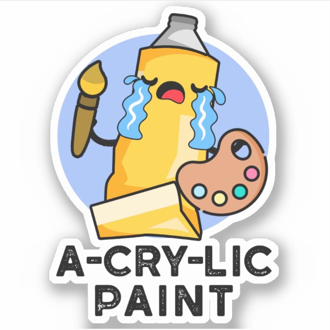 A-cry-lic Paint Funny Artist Pun  (Front)