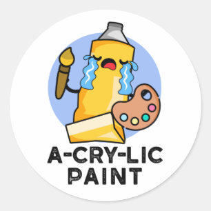 A-cry-lic Paint Funny Artist Pun  Classic Round Sticker