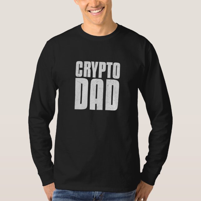 A Crypto Dad Is A Wealthy Dad T-Shirt (Front)