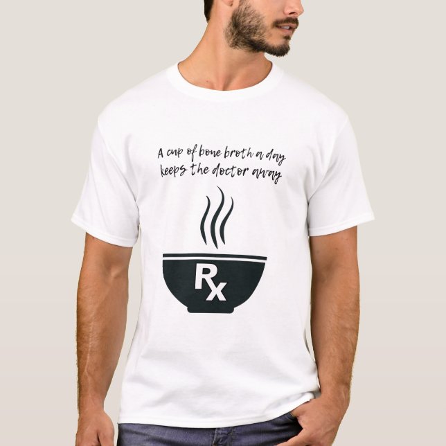 A Cup of Bone Broth a Day T-Shirt (Front)