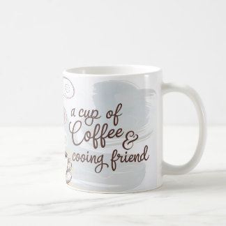 A Cup of Coffee & Cooing Friend Mug