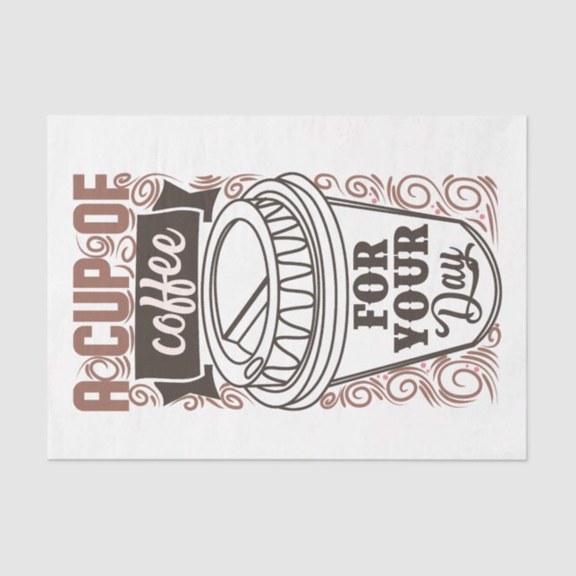 A Cup of coffee for your day Tissue Paper (Front)