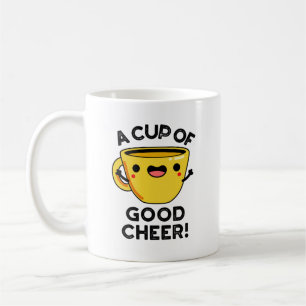 A Cup Of Good Cheer Funny Cup Pun