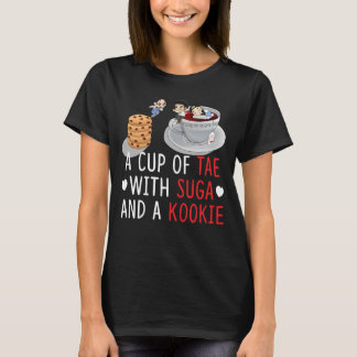 a cup of tae with suga and a kookie T-Shirt