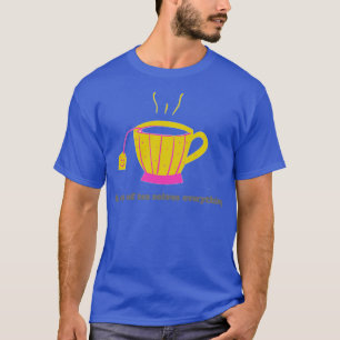 a cup of tea solves everything 27 T-Shirt