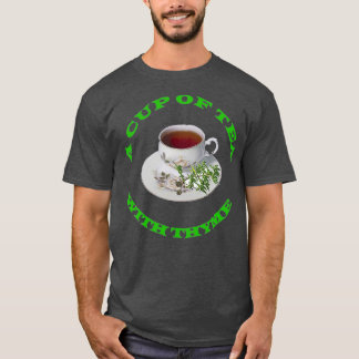 A CUP OF TEA WITH THYME T-Shirt
