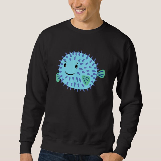 A Cute Little Puffer Fish Swims To You And Laughs  Sweatshirt (Front)