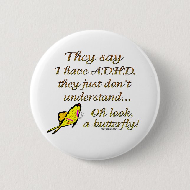 A.D.H.D. Butterfly Humour 6 Cm Round Badge (Front)