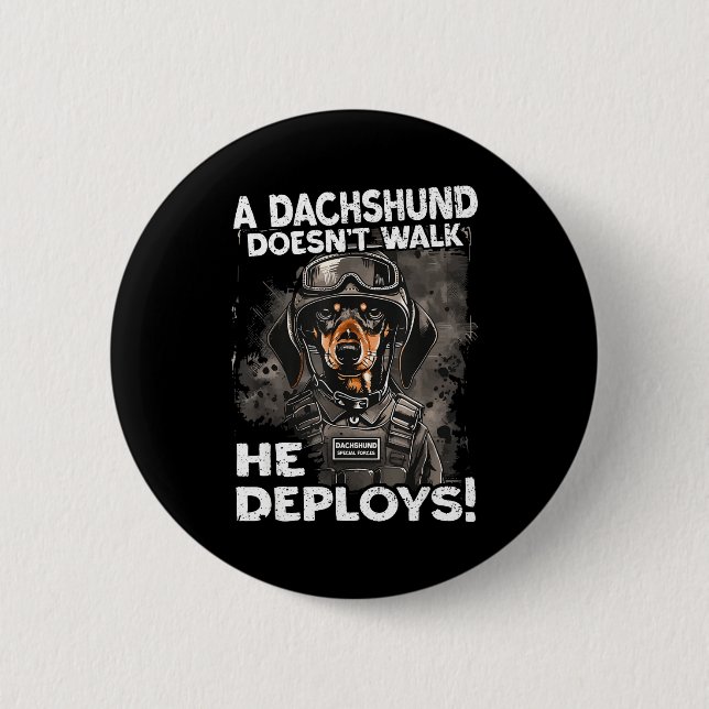 A Dachshund Doesn’t Walk He Deploys _ Wiener Dog  6 Cm Round Badge (Front)