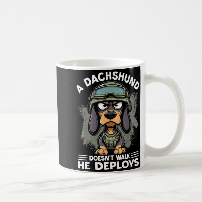 A Dachshund Doesn’t Walk He Deploys _ Wiener Dog  Coffee Mug (Right)