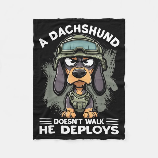 A Dachshund Doesn’t Walk He Deploys _ Wiener Dog  Fleece Blanket (Front)