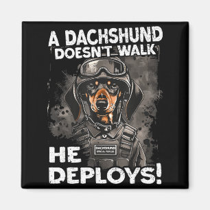 A Dachshund Doesn’t Walk He Deploys _ Wiener Dog Magnet