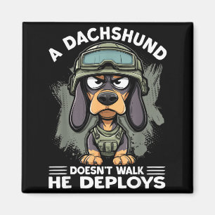 A Dachshund Doesn’t Walk He Deploys _ Wiener Dog Magnet