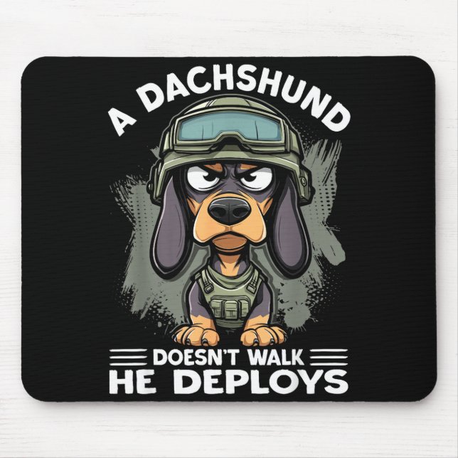 A Dachshund Doesn’t Walk He Deploys _ Wiener Dog  Mouse Pad (Front)