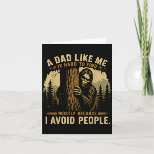 A dad like me is hard to find bigfoot humour card