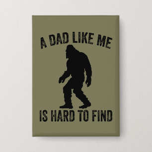 A Dad Like Me Is Hard To Find Funny Dad Bigfoot